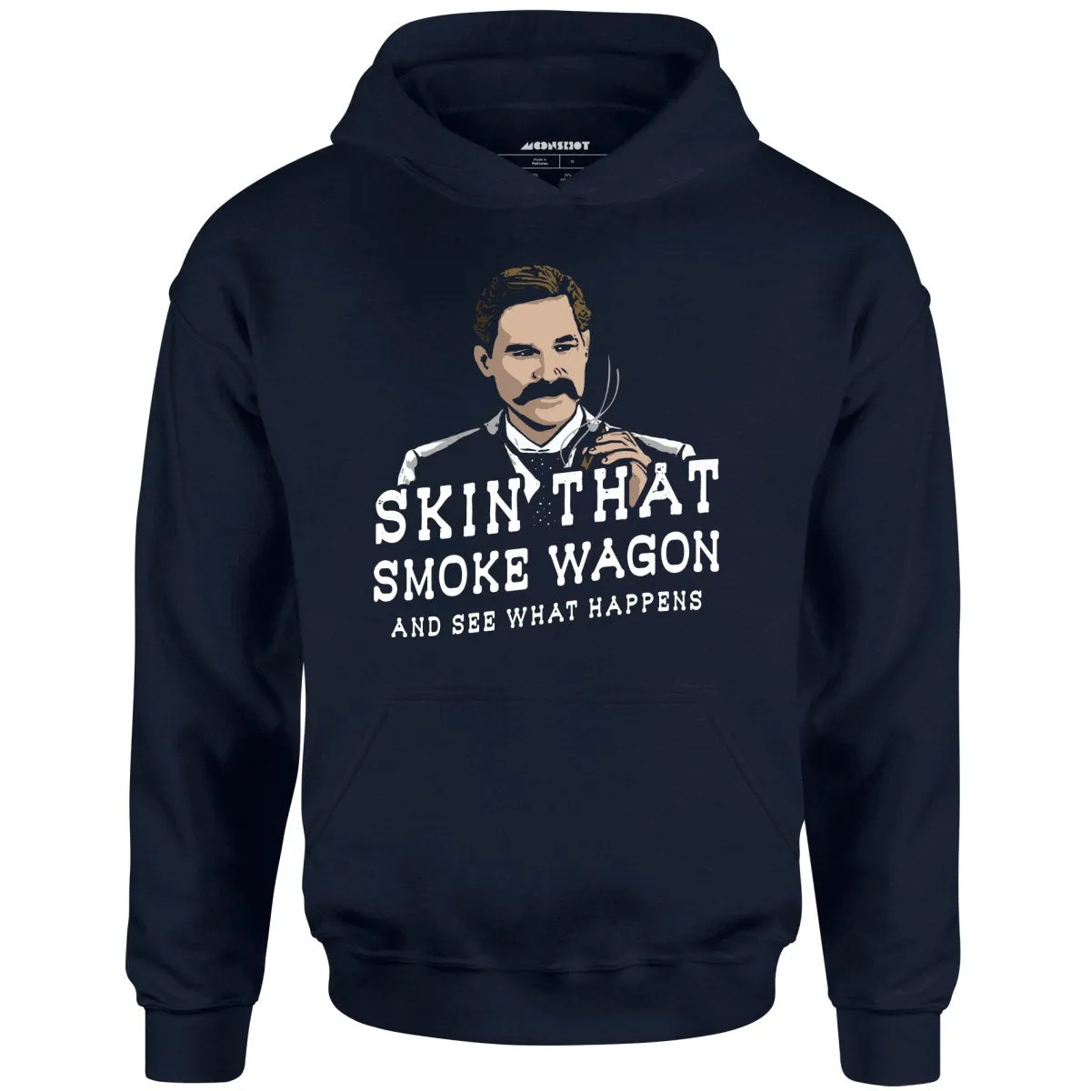 Skin That Smoke Wagon and See What Happens - Unisex Hoodie
